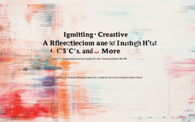 Igniting Creative Reflection and Insights: A Comprehensive Guide to Mastering the 5 R’s, 4 C’s, and More