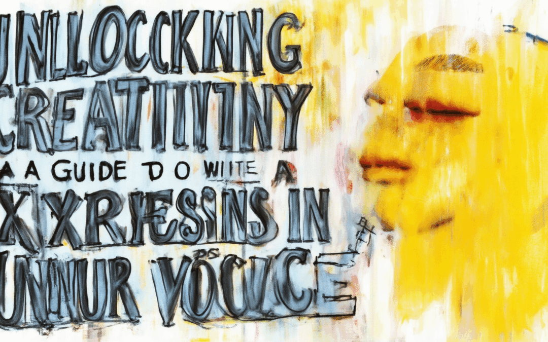Unlocking Creativity in Writing: A Guide to Expressing Your Unique Voice