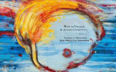 How to Unlock Creativity: A Journey to Discovering Your Artistic Expression
